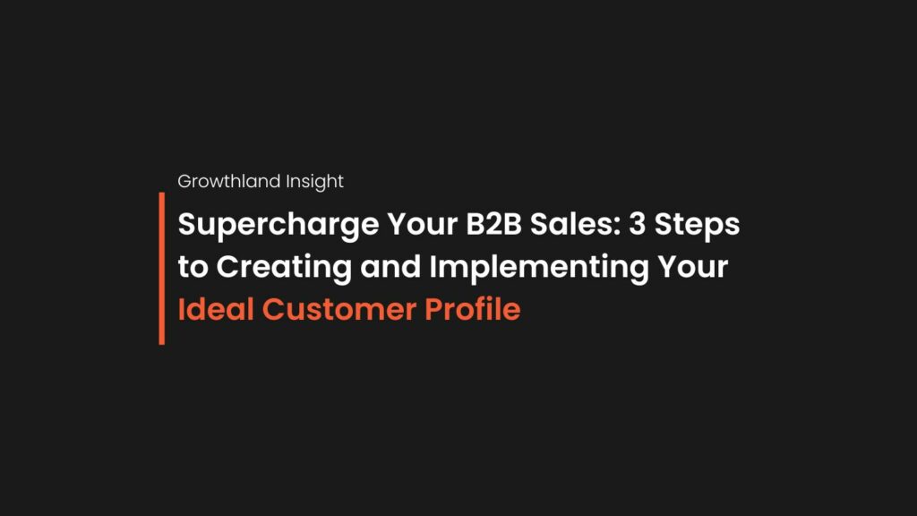 Black image that has text saying: Supercharge Your B2B Sales: 3 Steps to Creating and Implementing Your Ideal Customer Profile